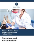 Hirak Bhattacharya, Kausar Parwez Khan, Mobe Khan, Mobeen Khan - Diabetes und Parodontium