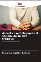 Shukurova Sabokhat Odilovna - Aspects psychologiques et sociaux du suicide tragique