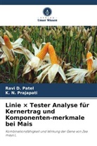 Ravi D Patel, Ravi D. Patel, K N PRAJAPATI, K. N. PRAJAPATI - Linie × Tester Analyse für Kernertrag und Komponenten-merkmale bei Mais