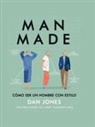 Dan Jones, Libby Vanderploeg - Man made : cómo ser un hombre con estilo