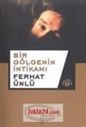 Ferhat Ünlü - Bir Gölgenin Intikami