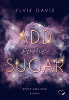 Ylvie Davis, Federherz Verlag GmbH, Federherz Verlag GmbH - Add Some Sugar: Spicy Age Gap Romance