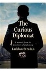 Lachlan Strahan - The Curious Diplomat