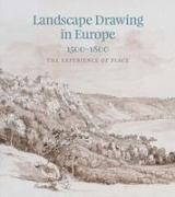 Collectif, Camilla Pietrabissa, Elisa Spataro - LANDSCAPE DRAWING IN EUROPE 1500-1800 -