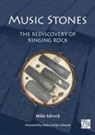 Mike Adcock - Music Stones: The Rediscovery of Ringing Rock