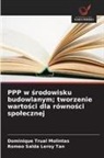 Romeo Salda Leroy Tan, Dominique Trual Molintas - PPP w srodowisku budowlanym; tworzenie wartosci dla równosci spolecznej