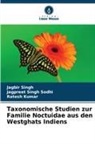 Ratesh Kumar, Jagbir Singh, Jagpreet Singh Sodhi - Taxonomische Studien zur Familie Noctuidae aus den Westghats Indiens
