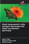 Ratesh Kumar, Jagbir Singh, Jagpreet Singh Sodhi - Studi tassonomici sulla famiglia Noctuidae dei Ghati occidentali dell'India