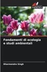 Dharmendra Singh - Fondamenti di ecologia e studi ambientali