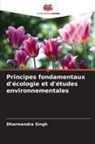 Dharmendra Singh - Principes fondamentaux d'écologie et d'études environnementales