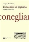 Giorgio Zoccoletto - L' incendio di Ogliano. Atti del processo criminale