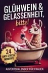Nora Hellberg - Glühwein & Gelassenheit, bitte! 24 humorvolle Anti-Stress-Momente