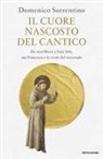 Domenico Sorrentino - Il cuore nascosto del Cantico. Da sora Morte a frate Sole, san Francesco e le strofe del vescovado