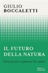 Giulio Boccaletti - Il futuro della natura. Soluzioni per un pianeta che cambia