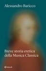 Alessandro Baricco - Breve storia eretica della Musica Classica
