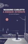 Massimo Carlotto - A esequie avvenute. Una storia dell'Alligatore