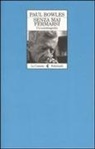 Paul Bowles - Senza mai fermarsi. Un'autobiografia