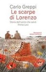 Carlo Greppi, Paolo Castaldi - Le scarpe di Lorenzo. Storia dell'uomo che salvò Primo Levi