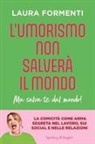 Laura Formenti - L' umorismo non salverà il mondo. Ma salva te dal mondo!