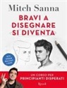 Mitch Sanna - Bravi a disegnare si diventa. Un corso per principianti disperati