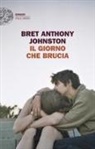 Bret Anthony Johnston - Il giorno che brucia