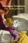 Mariapia Veladiano - Dio della polvere