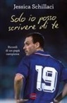 Jessica Schillaci - Solo io posso scrivere di te. Ricordi di un papà campione