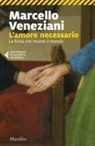 Marcello Veneziani - L' amore necessario. La forza che muove il mondo