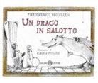 Pierdomenico Baccalario, Claudia Petrazzi - Un drago in salotto