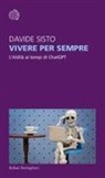 Davide Sisto - Vivere per sempre. L'Aldil&agrave; ai tempi di ChatGPT