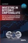 Luca Boiardi - Investire in bitcoin e criptovalute. Dentro la rivoluzione digitale che sta cambiando il mondo degli investimenti