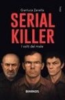 Gianluca Zanella - Serial killer. I volti del male