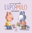 Maria Gianola - Che guaio! Lupo e Milo. Ediz. a colori ad alta leggibilità