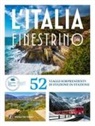 Italia dal finestrino. 52 viaggi sorprendenti di stazione in stazione