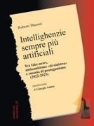 Roberto Massari - Intellighenzie sempre più artificiali. Tra fake-news, antisemitismo 'di sinistra' e smania di protagonismo (2022-2025)