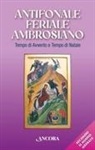 Antifonale feriale ambrosiano. Tempo di Avvento e tempo di Natale