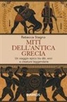 Rebecca Stagno - Miti dell'antica Grecia. Un viaggio epico tra dèi, eroi e creature leggendarie