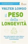 Valter Longo - Il peso della longevità. Dieta della longevità e mima-digiuno: meglio dei farmaci contro obesità e invecchiamento