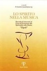 Fausto Gianfreda - Lo spirito nella musica. Raccolta di interventi al Corso di Formazione alla Spiritualità nella Musica «Zipoli»