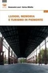 Emanuela Locci, Enrico Miletto - Luoghi, memoria e turismo in Piemonte