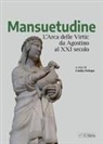 Giulia Delogu - Mansuetudine. L'arca delle virtù: da Agostino al XXI secolo