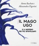 Anna Ruchat - Il mago Ugo e il mistero dei fili sfavillanti