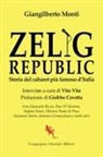 Giangilberto Monti - Zelig Republic. Storia del cabaret più famoso d'Italia