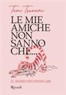 Tami Tsunami - Le mie amiche non sanno che... Il sesso secondo me