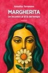Annalisa Terranova - Margherita. Un incontro al di là del tempo