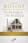 Fabio Rosini - Di Pasqua in Pasqua. Commenti ai Vangeli domenicali Anno A B C
