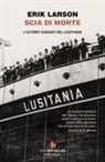 Erik Larson - Scia di morte. L'ultimo viaggio della Lusitania