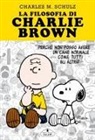 Charles M. Schulz - La filosofia di Charlie Brown. Perché non posso avere un cane normale come tutti gli altri?