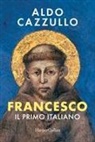 Aldo Cazzullo - Francesco. Il primo italiano