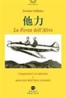 Luciana Galliano - La forza dell'altro. Compositori occidentali e materiali dall'Asia orientale